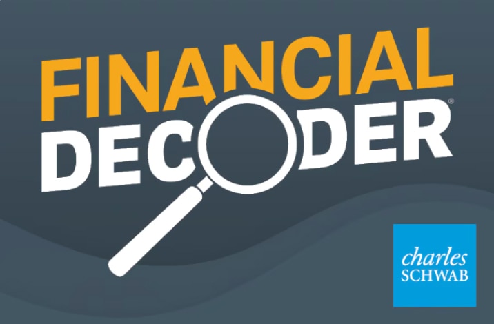 Illustration of a magnifying glass over the words “Financial Decoder” with the Charles Schwab logo.