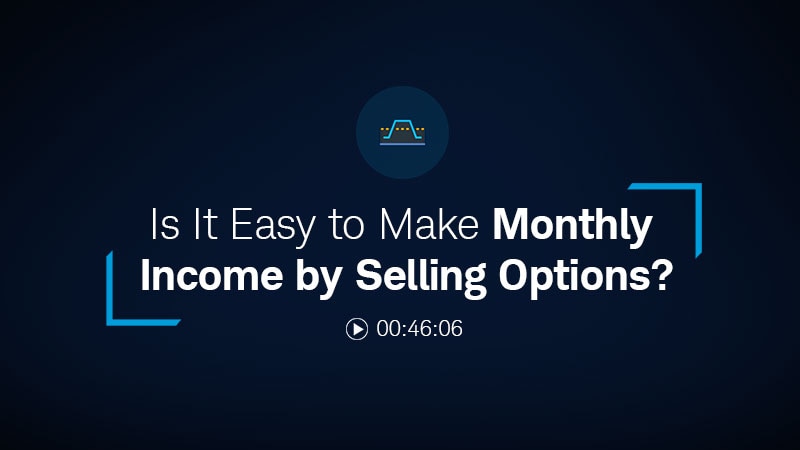 Is it easy to make monthly income by selling options? 00:46:06