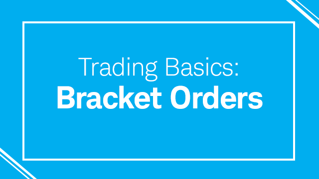 Trading Basics: Bracket Orders